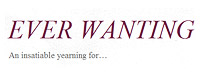 Ever Wanting